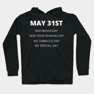 May 31st birthday, special day and the other holidays of the day. Hoodie